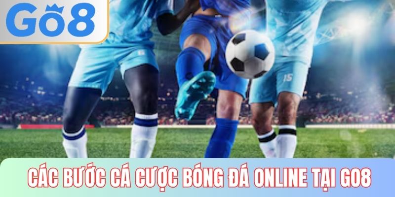 Các bước tham gia cược bóng đá online