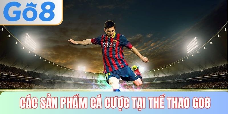Sản phẩm cá cược tại nhà cái GO8