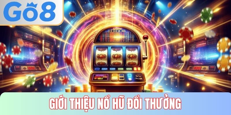 Nổ hũ đổi thưởng có cơ chế quay thưởng ngẫu nhiên